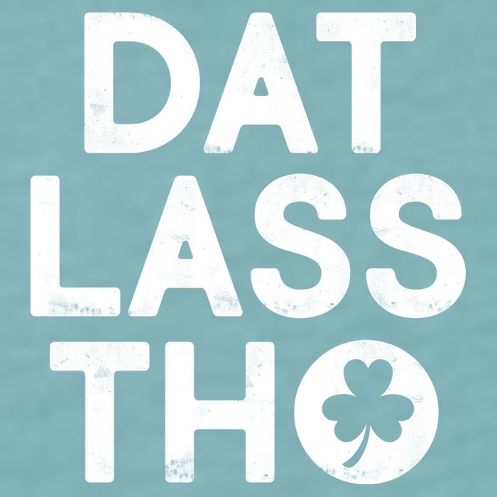 Funny St. Patrick's Day - Dat Lass Tho Sueded Cloud Jersey T-Shirt