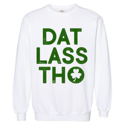 Funny St. Patrick's Day - Dat Lass Tho Garment-Dyed Sweatshirt