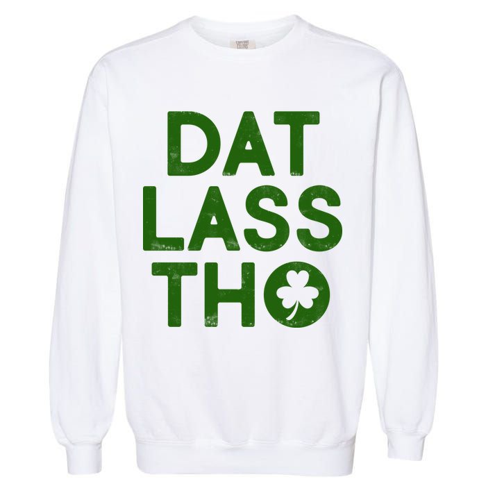 Funny St. Patrick's Day - Dat Lass Tho Garment-Dyed Sweatshirt