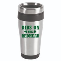 Funny St. Patrick's Day - Dibs On The Redhead 16oz Travel Tumbler