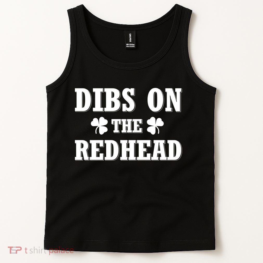 Funny St. Patrick's Day - Dibs On The Redhead Tank Top