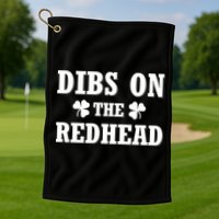 Funny St. Patrick's Day - Dibs On The Redhead Golf Towel