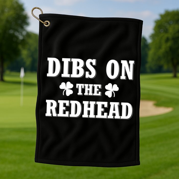 Funny St. Patrick's Day - Dibs On The Redhead Golf Towel