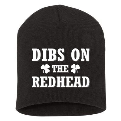 Funny St. Patrick's Day - Dibs On The Redhead Short Acrylic Beanie