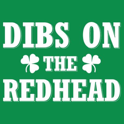 Funny St. Patrick's Day - Dibs On The Redhead T-Shirt