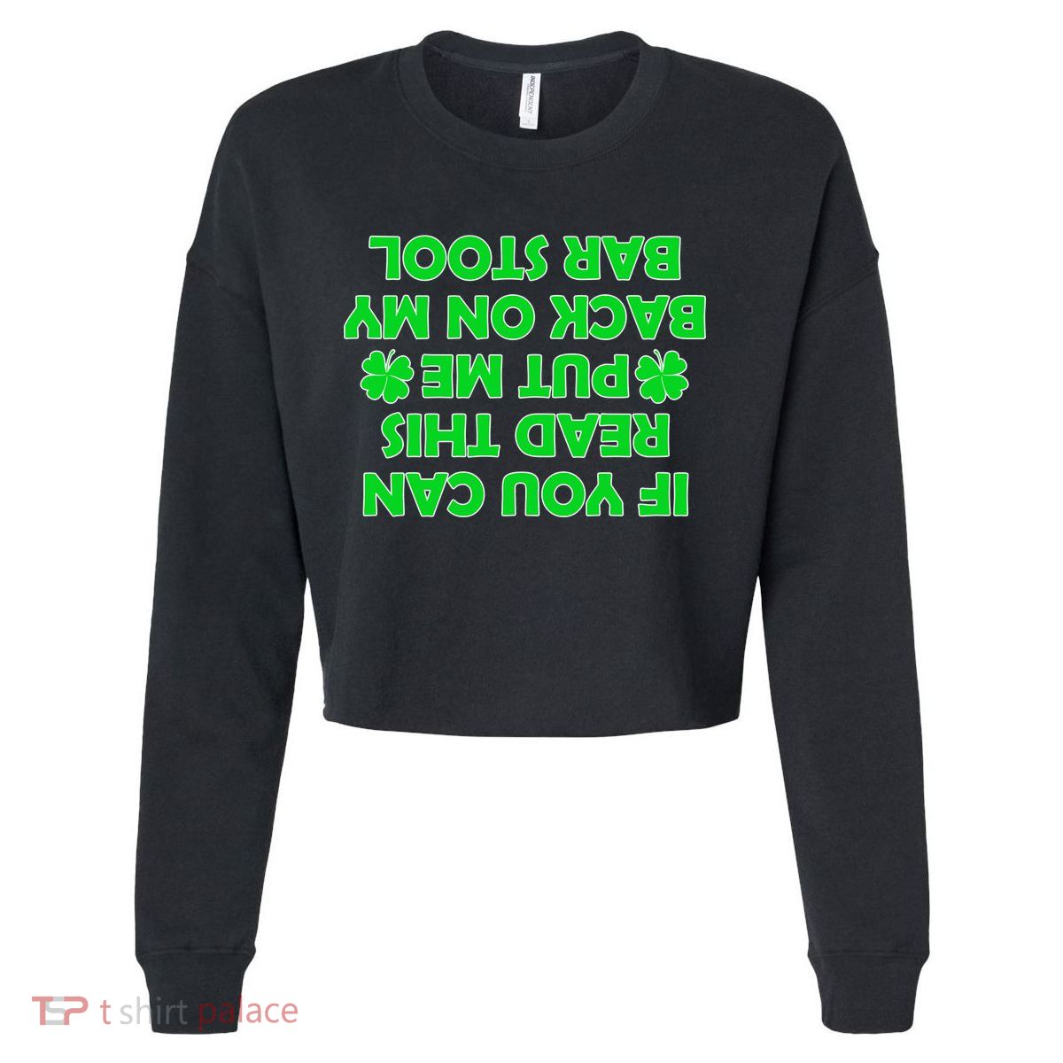 Funny St. Patrick's Day Quote Cropped Pullover Crew