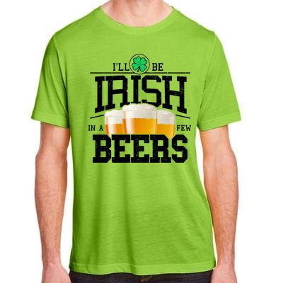 Funny St Patricks Day - I'll Be Irish In A Few Beers Adult ChromaSoft Performance T-Shirt