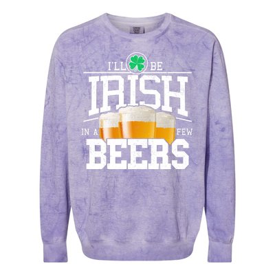 Funny St Patricks Day - I'll Be Irish In A Few Beers Colorblast Crewneck Sweatshirt