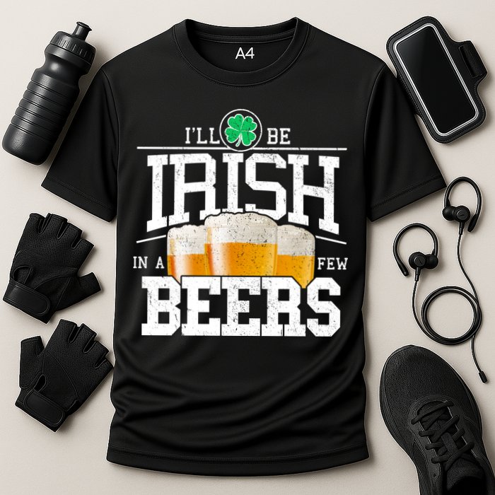 Funny St Patricks Day - I'll Be Irish In A Few Beers Performance Shirt