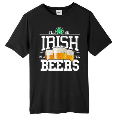 Funny St Patricks Day - I'll Be Irish In A Few Beers Tall Fusion ChromaSoft Performance T-Shirt