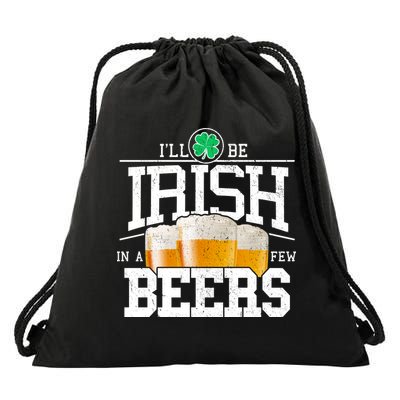 Funny St Patricks Day - I'll Be Irish In A Few Beers Drawstring Bag
