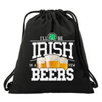 Funny St Patricks Day - I'll Be Irish In A Few Beers Drawstring Bag