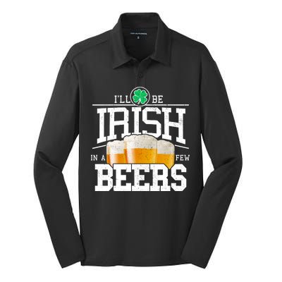 Funny St Patricks Day - I'll Be Irish In A Few Beers Silk Touch Performance Long Sleeve Polo