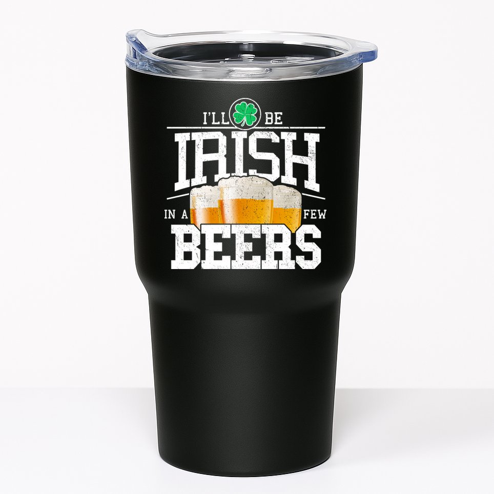 Funny St Patricks Day - I'll Be Irish In A Few Beers Tumbler