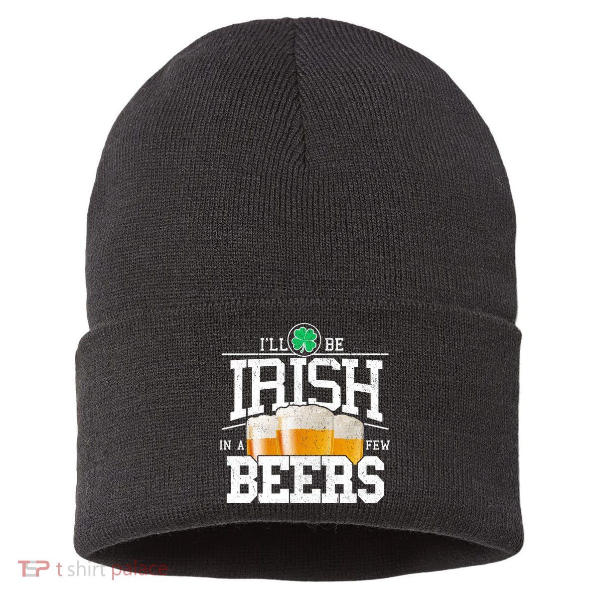 Funny St Patricks Day - I'll Be Irish In A Few Beers Sustainable Knit Beanie