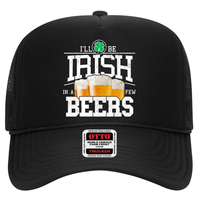 Funny St Patricks Day - I'll Be Irish In A Few Beers Trucker Hat