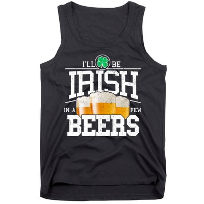 Funny St Patricks Day - I'll Be Irish In A Few Beers Tank Top