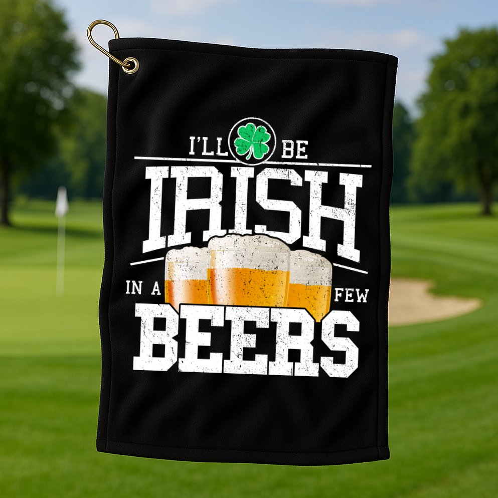 Funny St Patricks Day - I'll Be Irish In A Few Beers Golf Towel