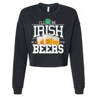 Funny St Patricks Day - I'll Be Irish In A Few Beers Cropped Pullover Crew