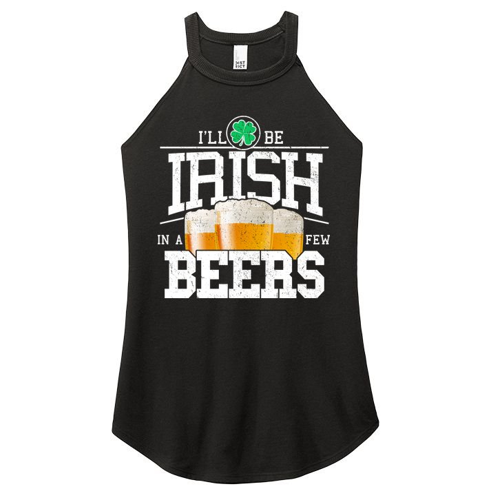 Funny St Patricks Day - I'll Be Irish In A Few Beers Women's Perfect Tri Rocker Tank