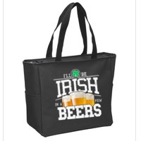 Funny St Patricks Day - I'll Be Irish In A Few Beers Zip Tote Bag