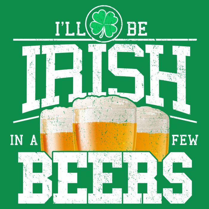 Funny St Patricks Day - I'll Be Irish In A Few Beers Long Sleeve Shirt