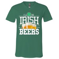 Funny St Patricks Day - I'll Be Irish In A Few Beers V-Neck T-Shirt