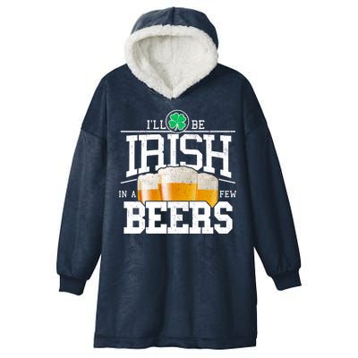 Funny St Patricks Day - I'll Be Irish In A Few Beers Hooded Wearable Blanket