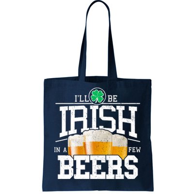 Funny St Patricks Day - I'll Be Irish In A Few Beers Tote Bag