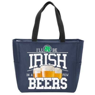 Funny St Patricks Day - I'll Be Irish In A Few Beers Zip Tote Bag