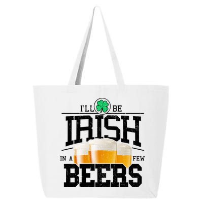 Funny St Patricks Day - I'll Be Irish In A Few Beers 25L Jumbo Tote