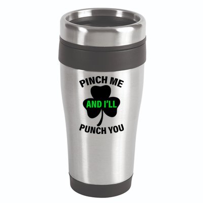 Funny St Patricks Day - Pinch Me I'll Punch You 16oz Travel Tumbler
