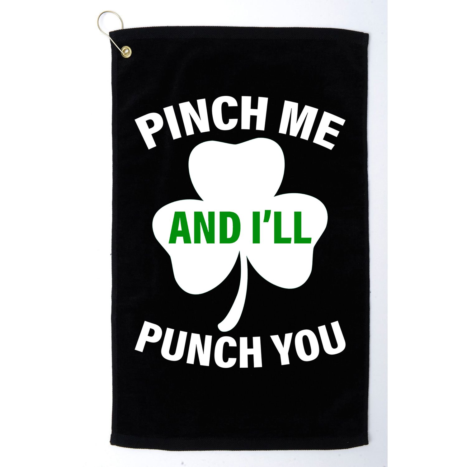 Funny St Patricks Day - Pinch Me I'll Punch You Golf Towel