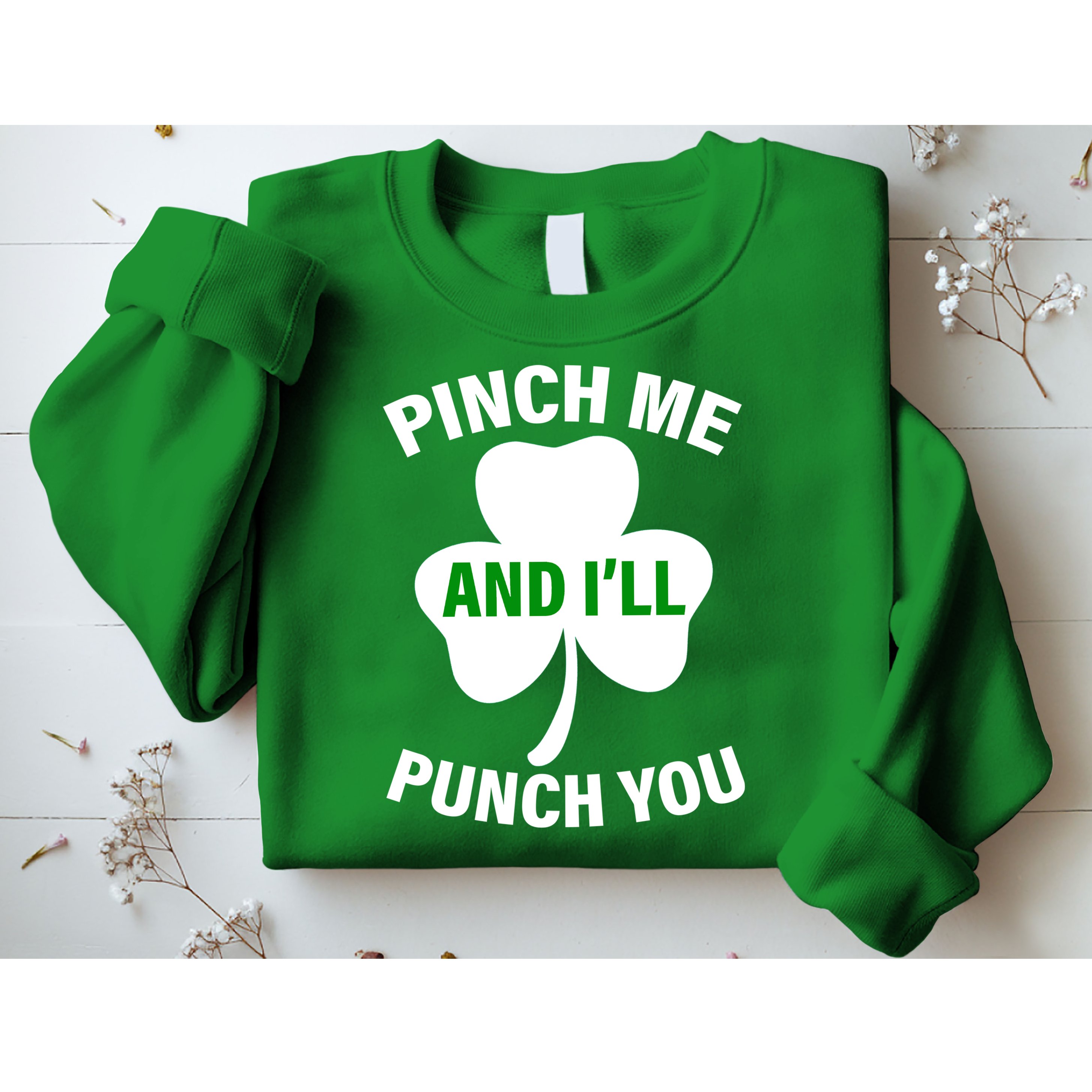 Funny St Patricks Day - Pinch Me I'll Punch You Sweatshirt