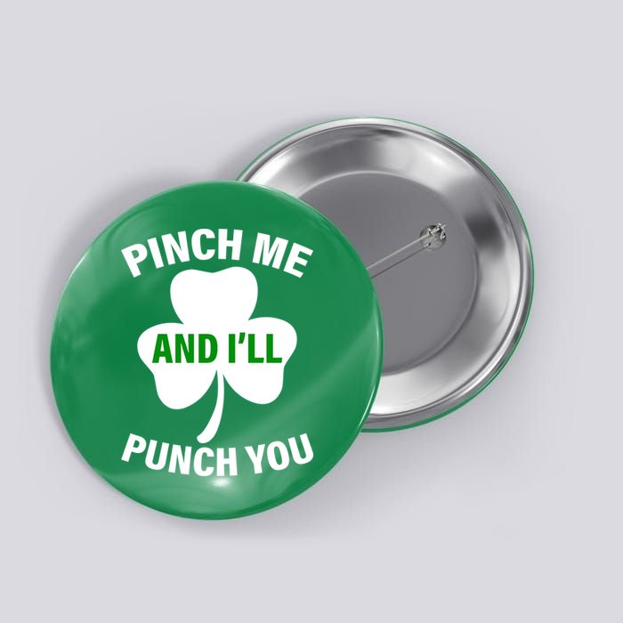 Funny St Patricks Day - Pinch Me I'll Punch You Button