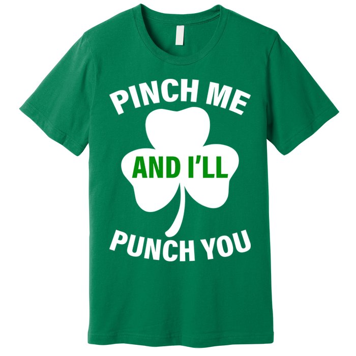 Funny St Patricks Day - Pinch Me I'll Punch You Premium T-Shirt