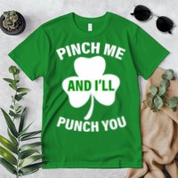 Funny St Patricks Day - Pinch Me I'll Punch You Premium T-Shirt