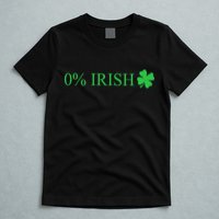 Funny St Patrick's Day 0 Percent Zero Percent Irish T-Shirt