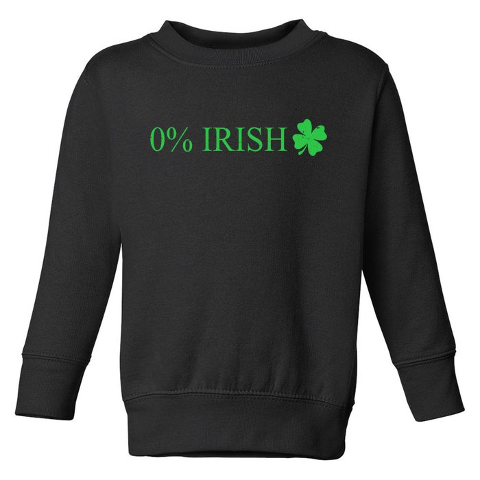 Funny St Patrick's Day 0 Percent Zero Percent Irish Toddler Sweatshirt