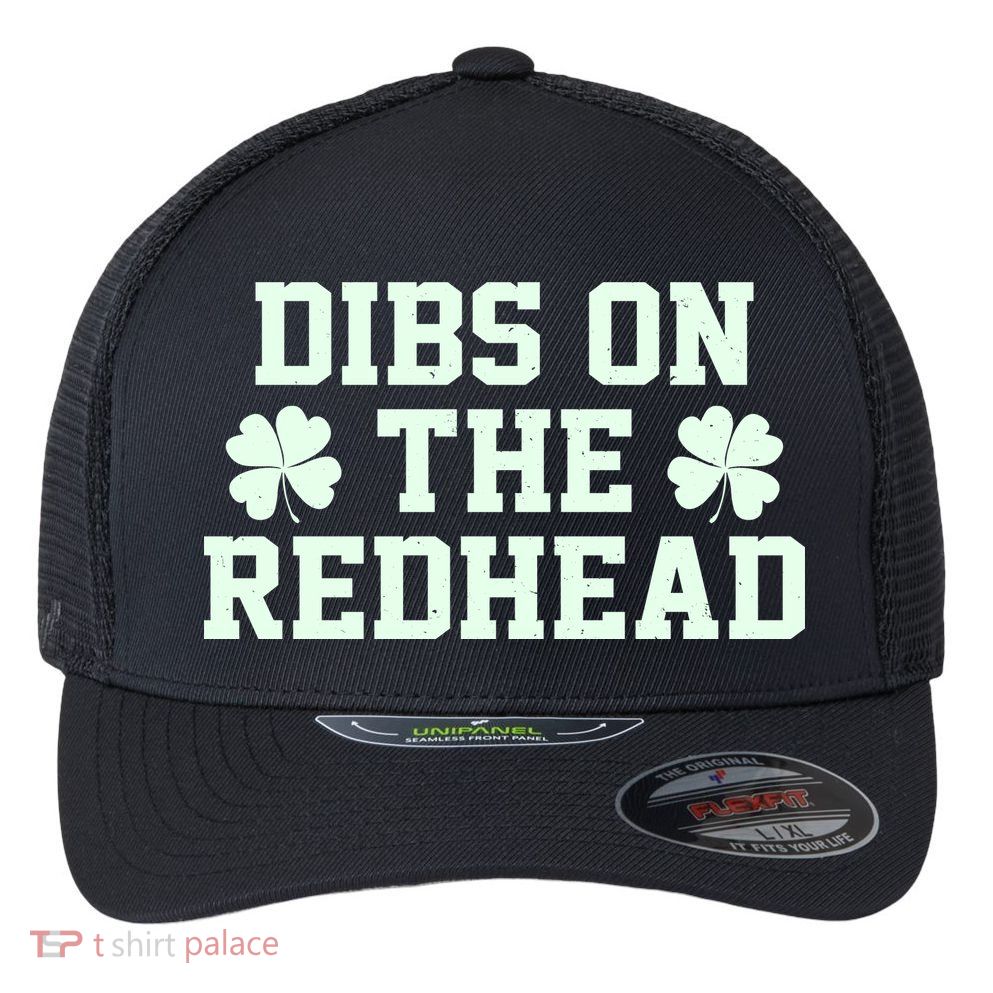 Funny St Patrick's Day Dibs On The Redhead Flexfit Unipanel Trucker Cap