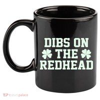 Funny St Patrick's Day Dibs On The Redhead 11oz C Handle Ceramic Mug
