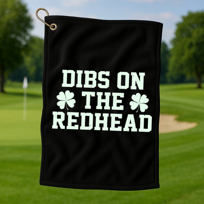 Funny St Patrick's Day Dibs On The Redhead Golf Towel
