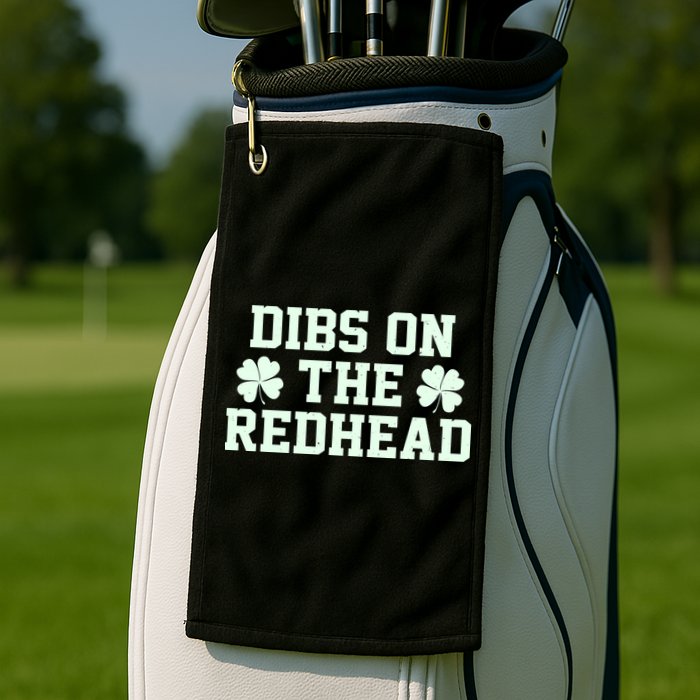 Funny St Patrick's Day Dibs On The Redhead Golf Towel