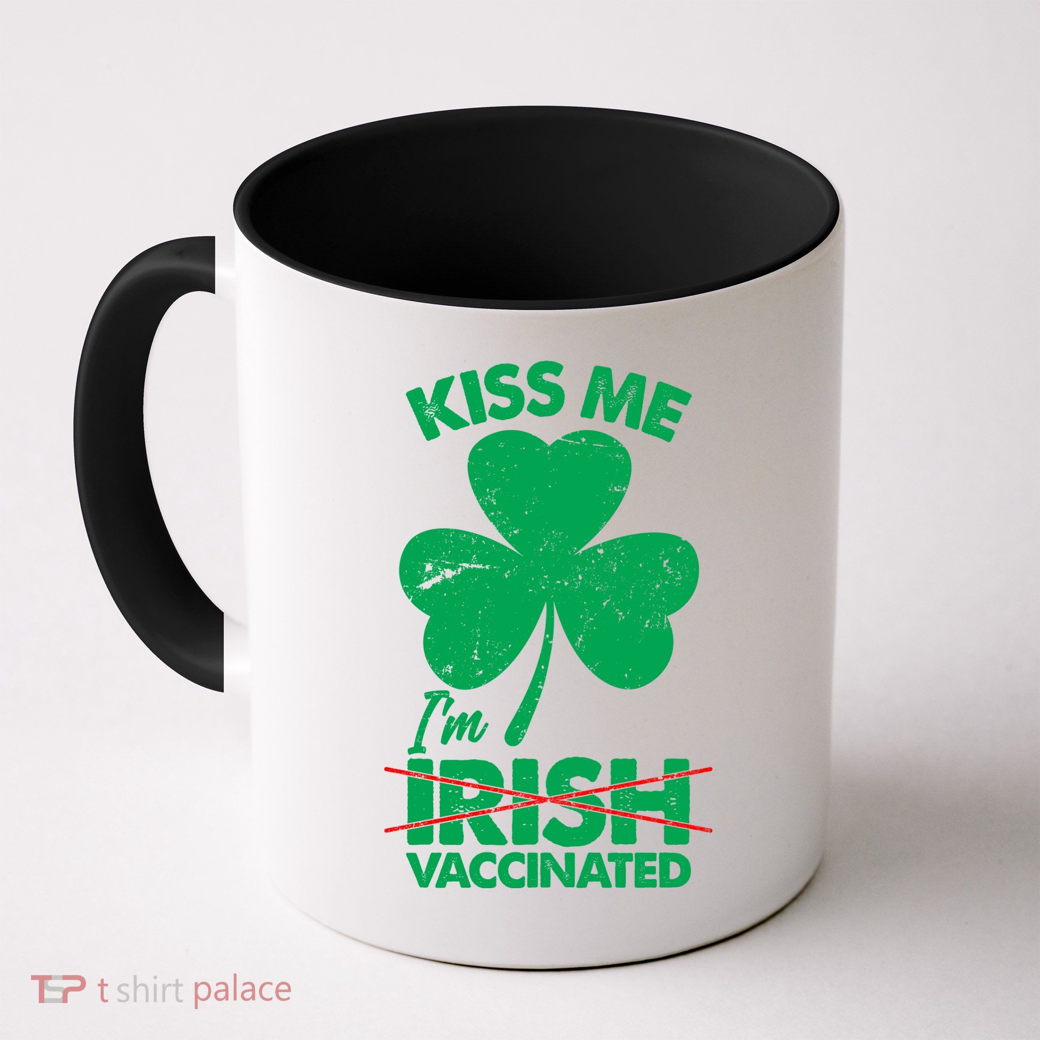 Funny St Patrick's Day Kiss Me I'm Irish Vaccinated Mug