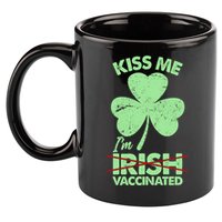 Funny St Patrick's Day Kiss Me I'm Irish Vaccinated 11oz C Handle Ceramic Mug