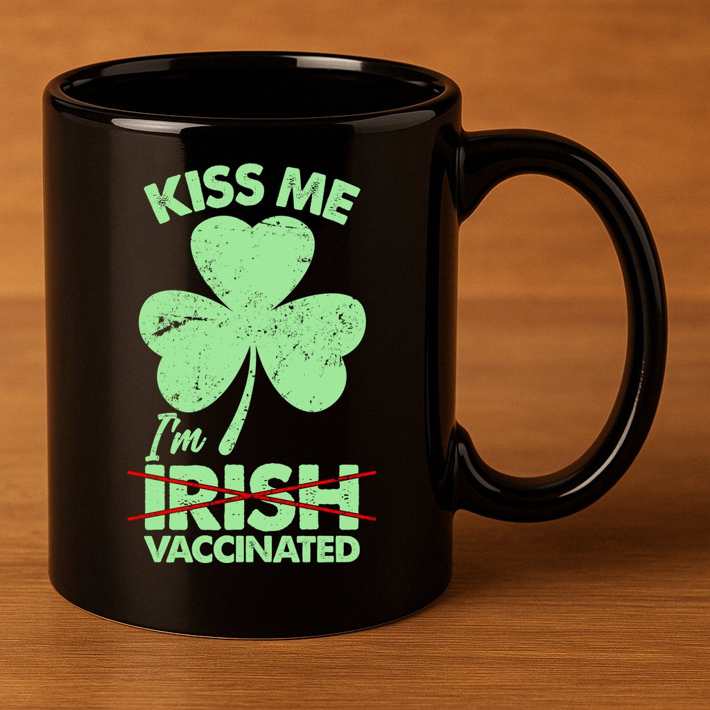 Funny St Patrick's Day Kiss Me I'm Irish Vaccinated 11oz C Handle Ceramic Mug