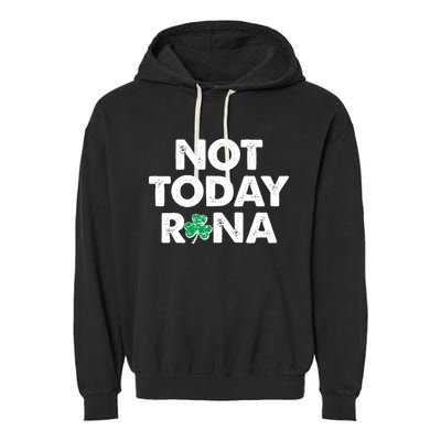 Funny St Patrick's Day Not Today Rona  Garment-Dyed Fleece Hoodie