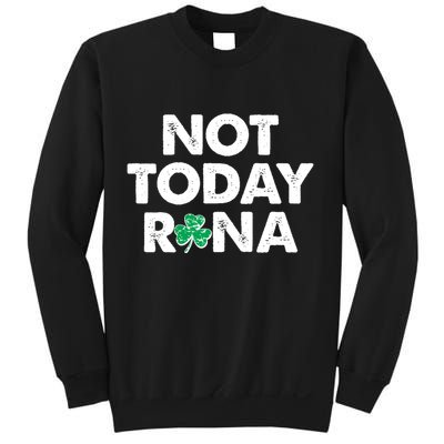 Funny St Patrick's Day Not Today Rona  Sweatshirt