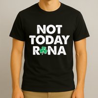 Funny St Patrick's Day Not Today Rona  T-Shirt