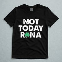 Funny St Patrick's Day Not Today Rona  T-Shirt